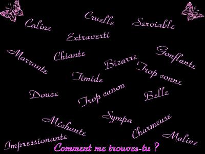 >>>Comment me trouve-tu ?<<<
